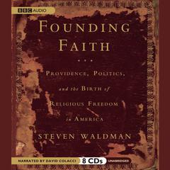 Founding Faith: Providence, Politics, and the Birth of Religious Freedom in America Audiobook, by Steven Waldman