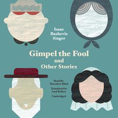Gimpel the Fool, and Other Stories Audiobook, by Isaac Bashevis Singer