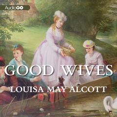 Good Wives: Little Women, Part II Audiobook, by Louisa May Alcott