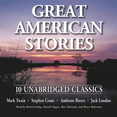 Great American Stories: 10 Unabridged Classics Audiobook, by Mark Twain