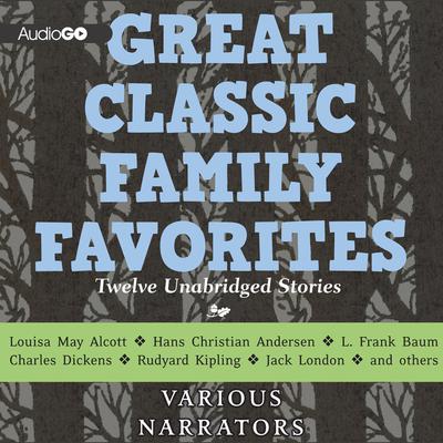 Great Classic Family Favorites Audiobook, by various authors