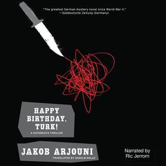 Happy Birthday, Turk! Audiobook, by Jakob Arjouni