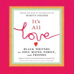 It’s All Love: Black Writers on Soul Mates, Family, and Friends Audiobook, by Marita Golden