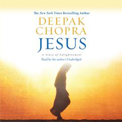 Jesus: A Story of Enlightenment Audiobook, by Deepak Chopra