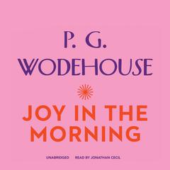 Joy in the Morning Audiobook, by P. G. Wodehouse