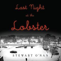 Last Night at the Lobster Audiobook, by Stewart O’Nan