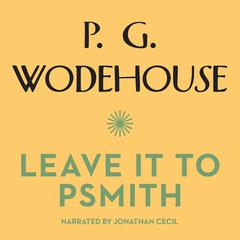 Leave It to Psmith Audiobook, by P. G. Wodehouse