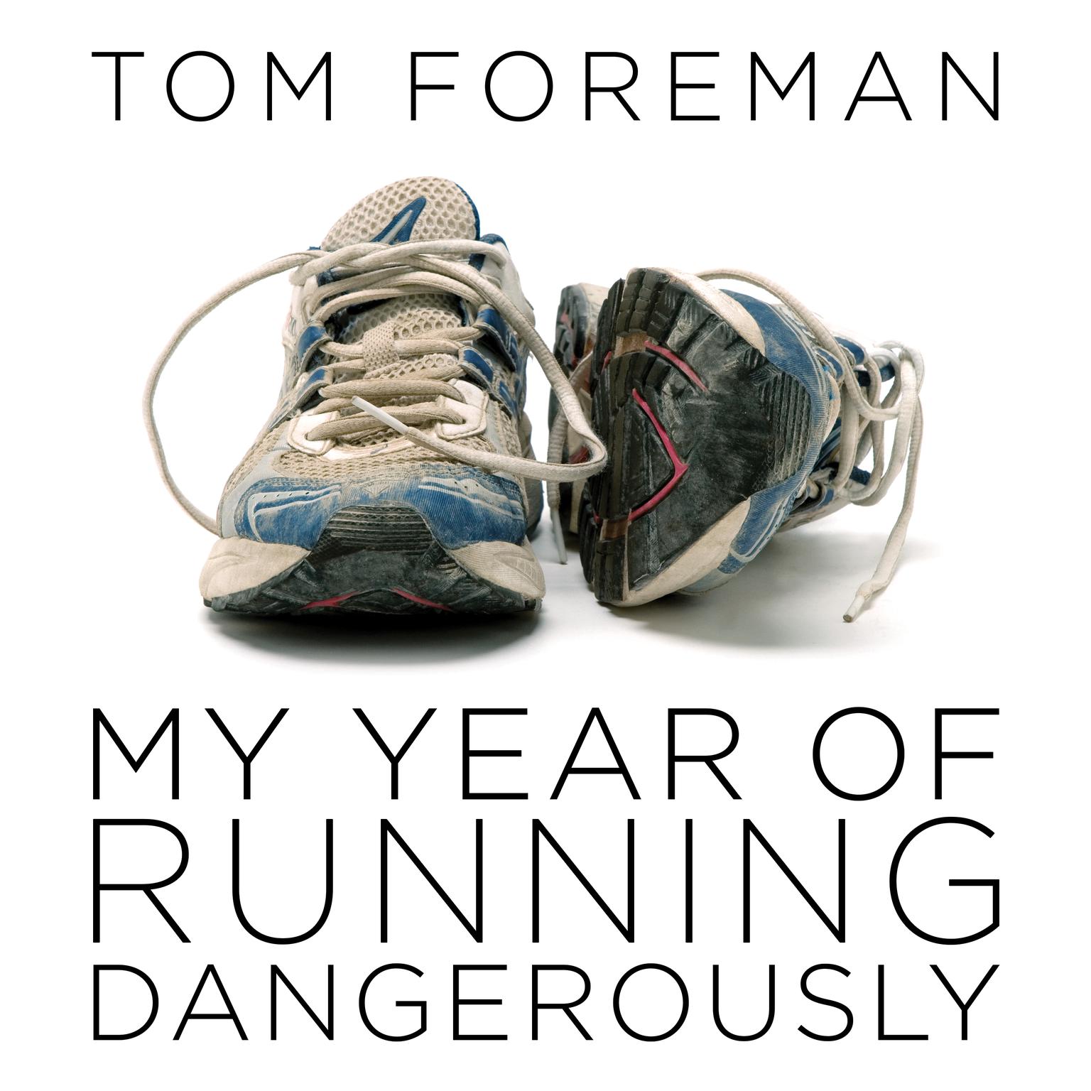My Year of Running Dangerously: A Dad, a Daughter, and a Ridiculous Plan Audiobook, by Tom Foreman