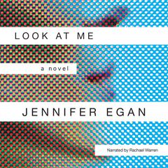 Look at Me: A Novel Audiobook, by Jennifer Egan