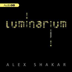 Luminarium Audiobook, by Alex Shakar