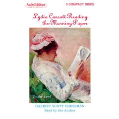 Lydia Cassatt Reading the Morning Paper Audiobook, by Harriet Scott Chessman