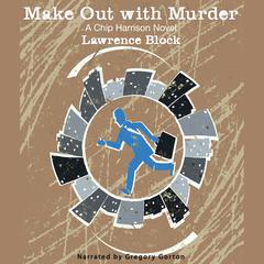 Make Out with Murder Audiobook, by Lawrence Block