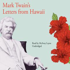 Mark Twain’s Letters from Hawaii Audiobook, by Mark Twain