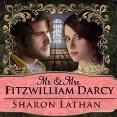 Mr. & Mrs. Fitzwilliam Darcy: Two Shall Become One Audiobook, by Sharon Lathan