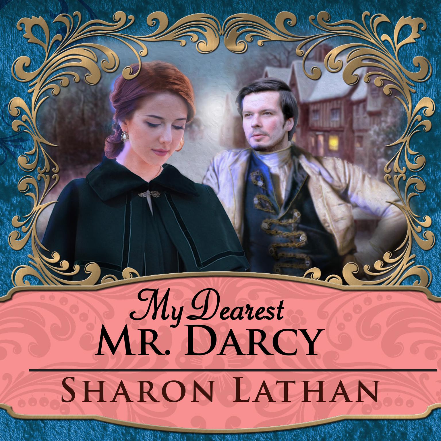 My Dearest Mr. Darcy: An Amazing Journey into Love Everlasting Audiobook, by Sharon Lathan