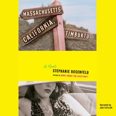 Massachusetts, California, Timbuktu Audiobook, by Stephanie Rosenfeld