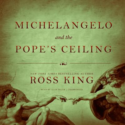Michelangelo and the Pope’s Ceiling Audiobook, by Ross King