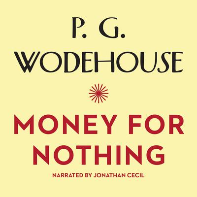Money for Nothing Audiobook, by P. G. Wodehouse