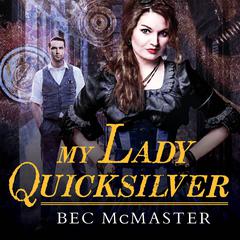 My Lady Quicksilver Audiobook, by Bec McMaster