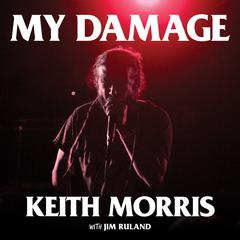 My Damage: The Story of a Punk Rock Survivor Audiobook, by Keith Morris
