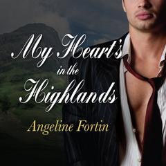 My Heart's in the Highlands Audiobook, by Angeline Fortin