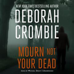 Mourn Not Your Dead Audiobook, by Deborah Crombie