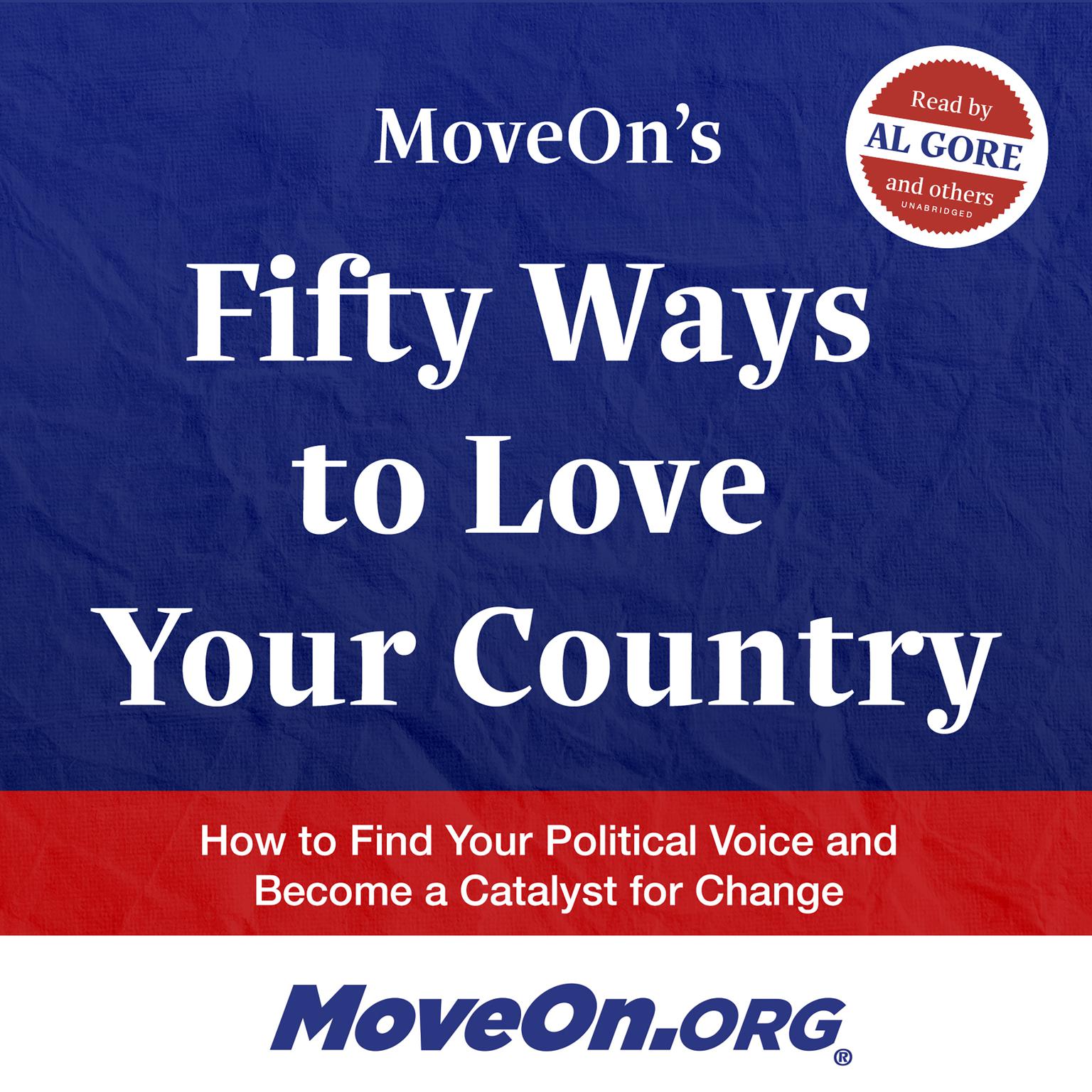 MoveOn’s Fifty Ways to Love Your Country: How to Find Your Political Voice and Become a Catalyst for Change Audiobook, by MoveOn.org