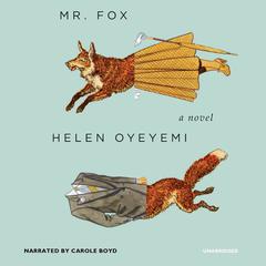 Mr. Fox: A Novel Audiobook, by Helen Oyeyemi