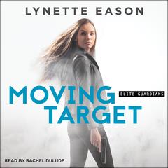 Moving Target Audiobook, by Lynette Eason