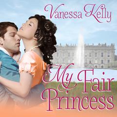 My Fair Princess Audiobook, by Vanessa Kelly