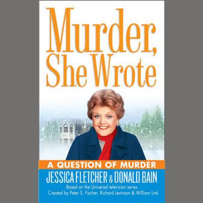 A Question of Murder: A Murder, She Wrote Mystery Audiobook, by Jessica Fletcher