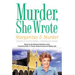 Margaritas and Murder: A Murder, She Wrote Mystery Audiobook, by Jessica Fletcher