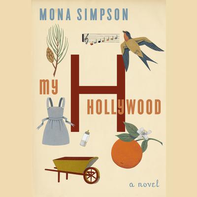 My Hollywood Audiobook, by Mona Simpson