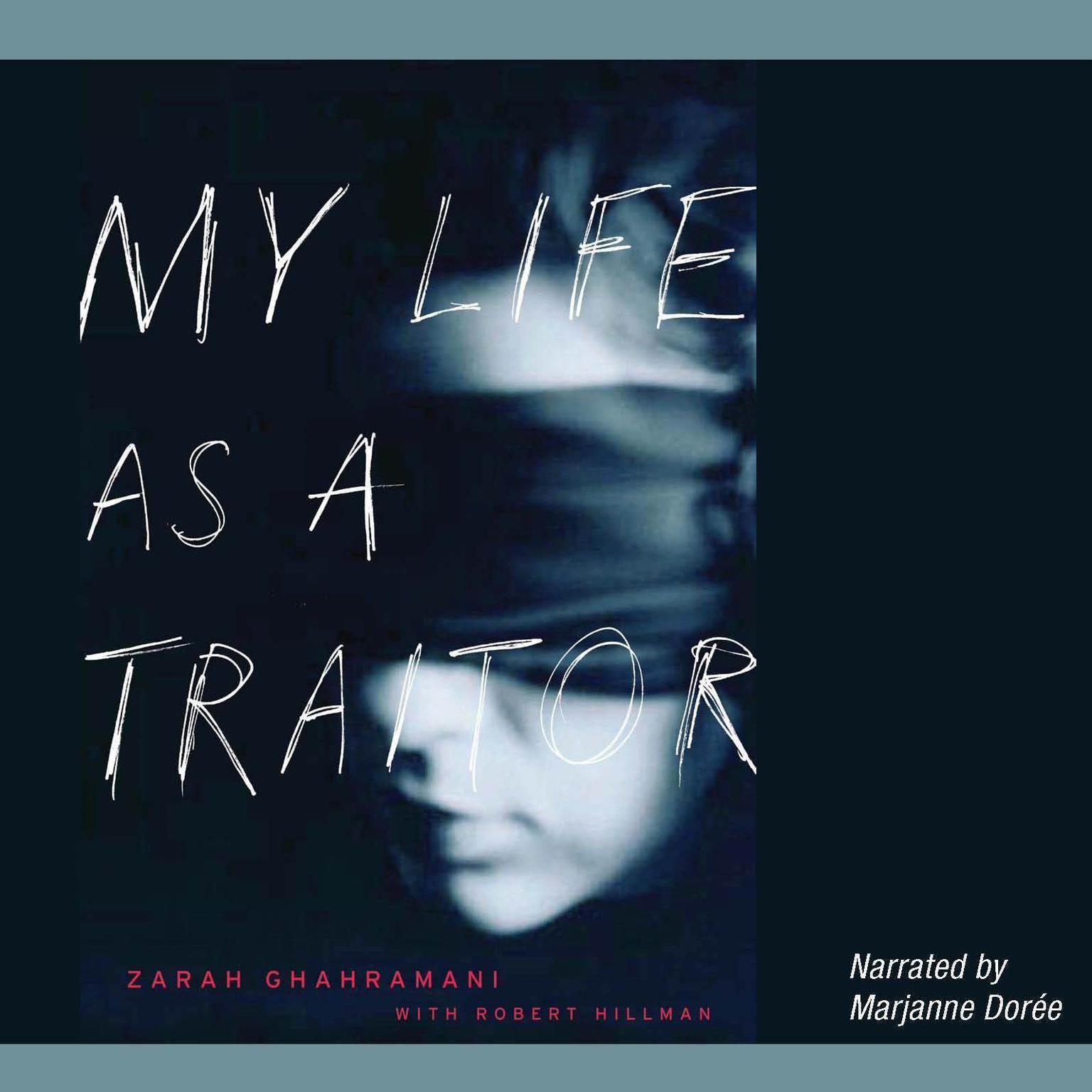 My Life as a Traitor: An Iranian Memoir Audiobook, by Zarah Ghahramani