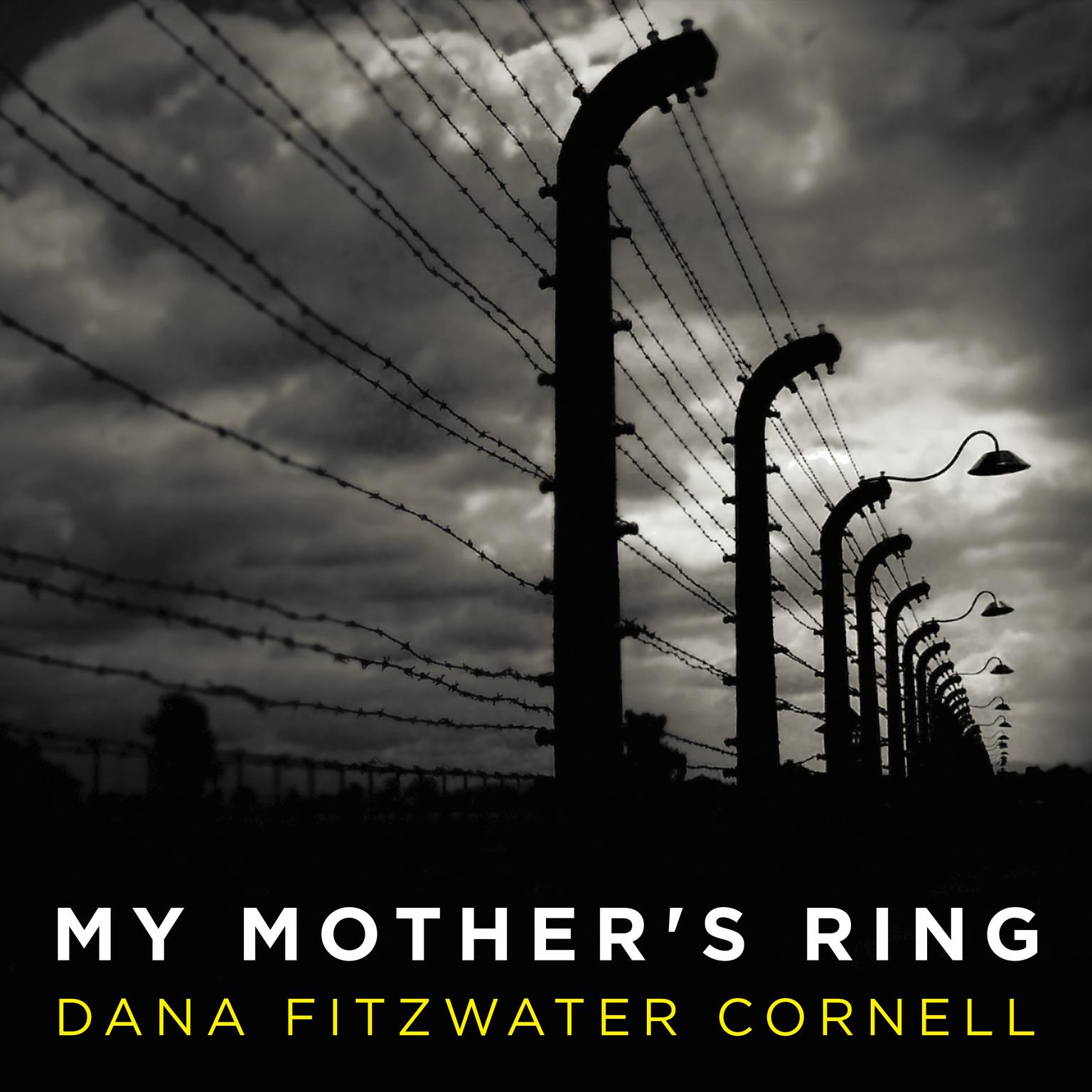 My Mothers Ring: A Holocaust Historical Novel Audiobook, by Dana Fitzwater Cornell