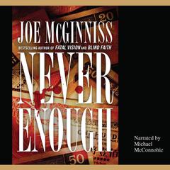 Never Enough: The Shocking True Story of Greed, Murder, and a Family Torn Apart Audiobook, by Joe McGinniss