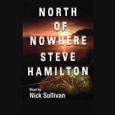 North of Nowhere Audiobook, by Steve Hamilton