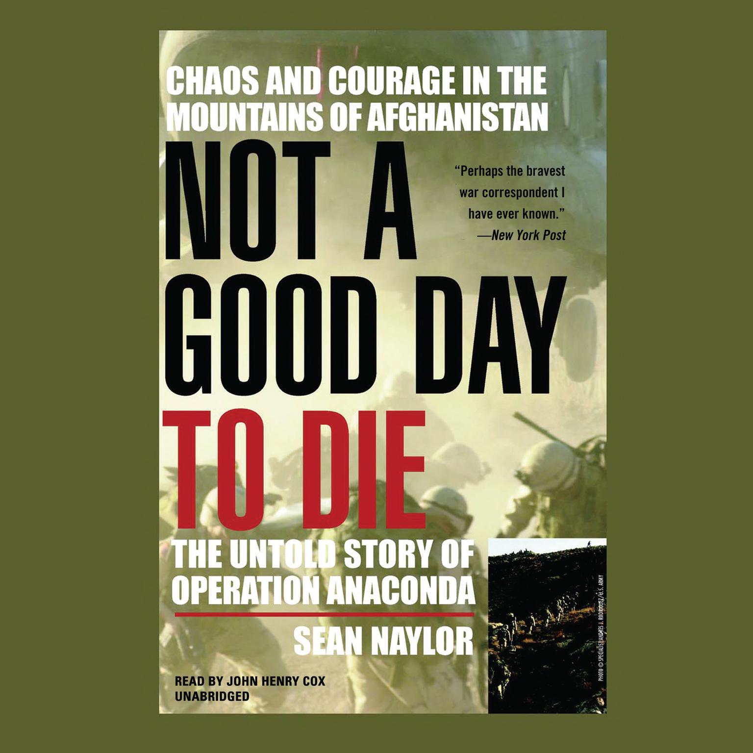 Not a Good Day to Die: The Untold Story of Operation Anaconda Audiobook, by Sean Naylor