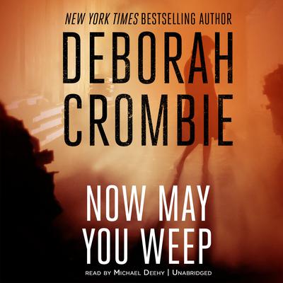 Now May You Weep Audiobook, by Deborah Crombie