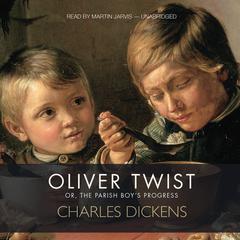 Oliver Twist: Or, The Parish Boy’s Progress Audiobook, by Charles Dickens