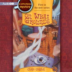 On What Grounds Audiobook, by Cleo Coyle