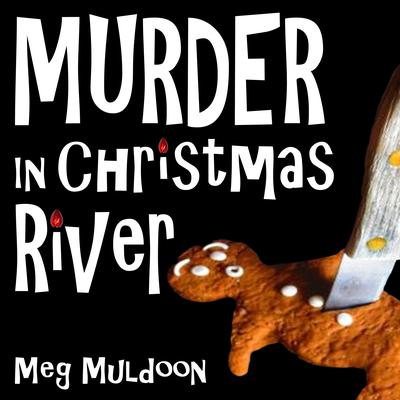 Murder in Christmas River: A Christmas Cozy Mystery Audiobook, by Meg Muldoon