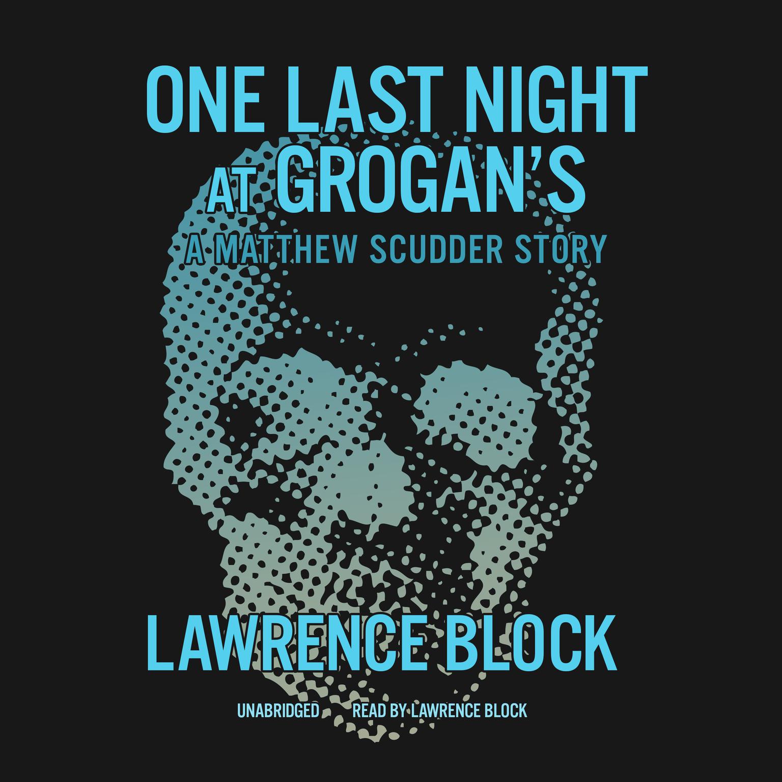 One Last Night at Grogan’s: A Matthew Scudder Story Audiobook, by Lawrence Block