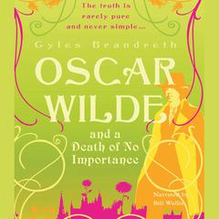 Oscar Wilde and a Death of No Importance Audiobook, by Gyles Brandreth