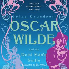 Oscar Wilde and the Dead Man’s Smile Audiobook, by Gyles Brandreth