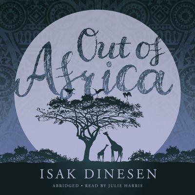 Out of Africa Audiobook, by Isak Dinesen