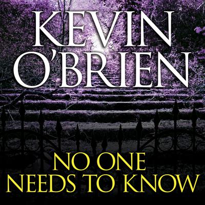 No One Needs to Know Audiobook, by Kevin O'Brien