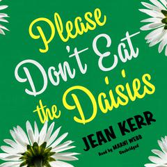Please Don’t Eat the Daisies Audiobook, by Jean Kerr