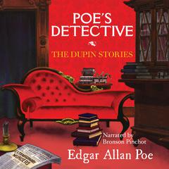 Poe’s Detective: The Dupin Stories Audiobook, by Edgar Allan Poe