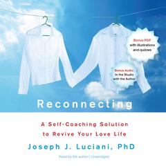 Reconnecting: A Self-Coaching Solution to Revive Your Love Life Audiobook, by Joseph J. Luciani